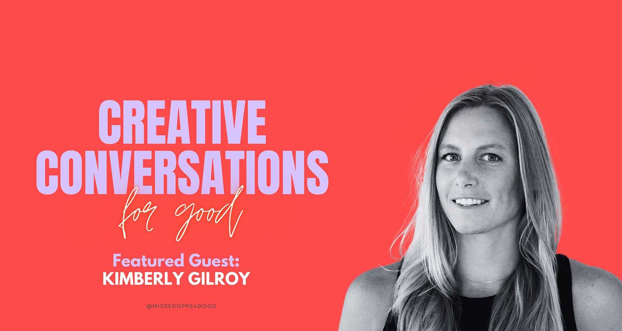 Kimberly Gilroy on Creative Conversations for Good